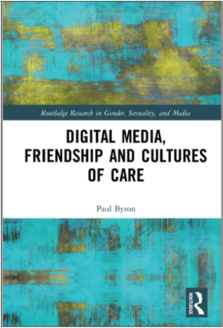 Paul Byron, Digital Media, Friendship and Cultures of Care