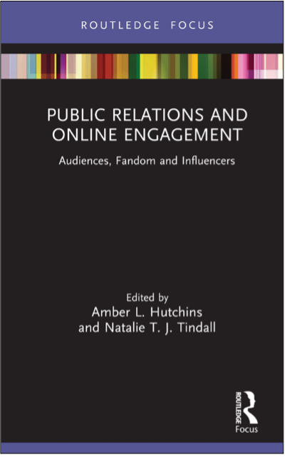 Amber L. Hutchins and Natalie T. J. Tindall (Eds.), Public Relations and Online Engagement: Audiences, Fandom and Influencers