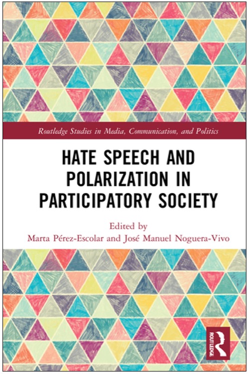 Marta Pérez-Escolar and José Manuel Noguera-Vivo (Eds.), Hate Speech and Polarization in Participatory Society