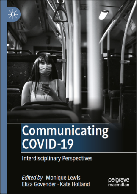 Monique Lewis, Eliza Govender, and Kate Holland (Eds.), Communicating COVID-19: Interdisciplinary Perspectives