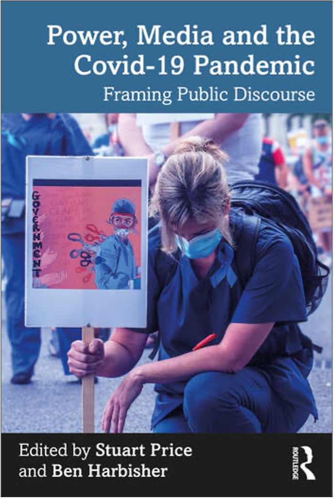 Stuart Price and Ben Harbisher (Eds.), Power, Media and the Covid-19 Pandemic: Framing Public Discourse