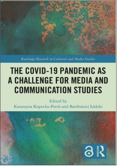 Katarzyna Kopecka-Piech and Bartłomiej Łódzki (Eds.), The Covid-19 Pandemic as a Challenge for Media and Communication Studies