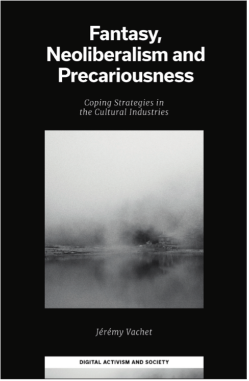 Jérémy Vachet, Fantasy, Neoliberalism and Precariousness: Coping Strategies in the Cultural Industries